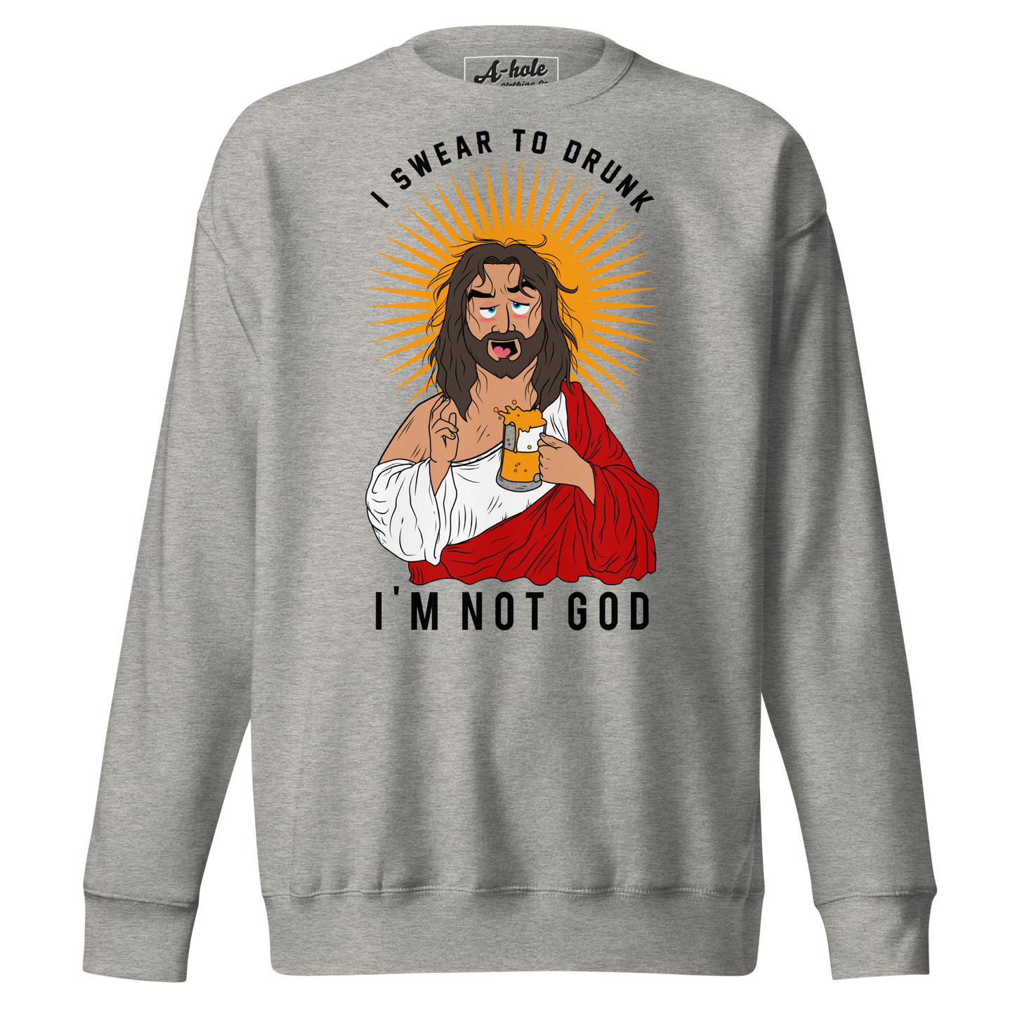 A-Hole "Drunk Jesus" Unisex Premium Sweatshirt