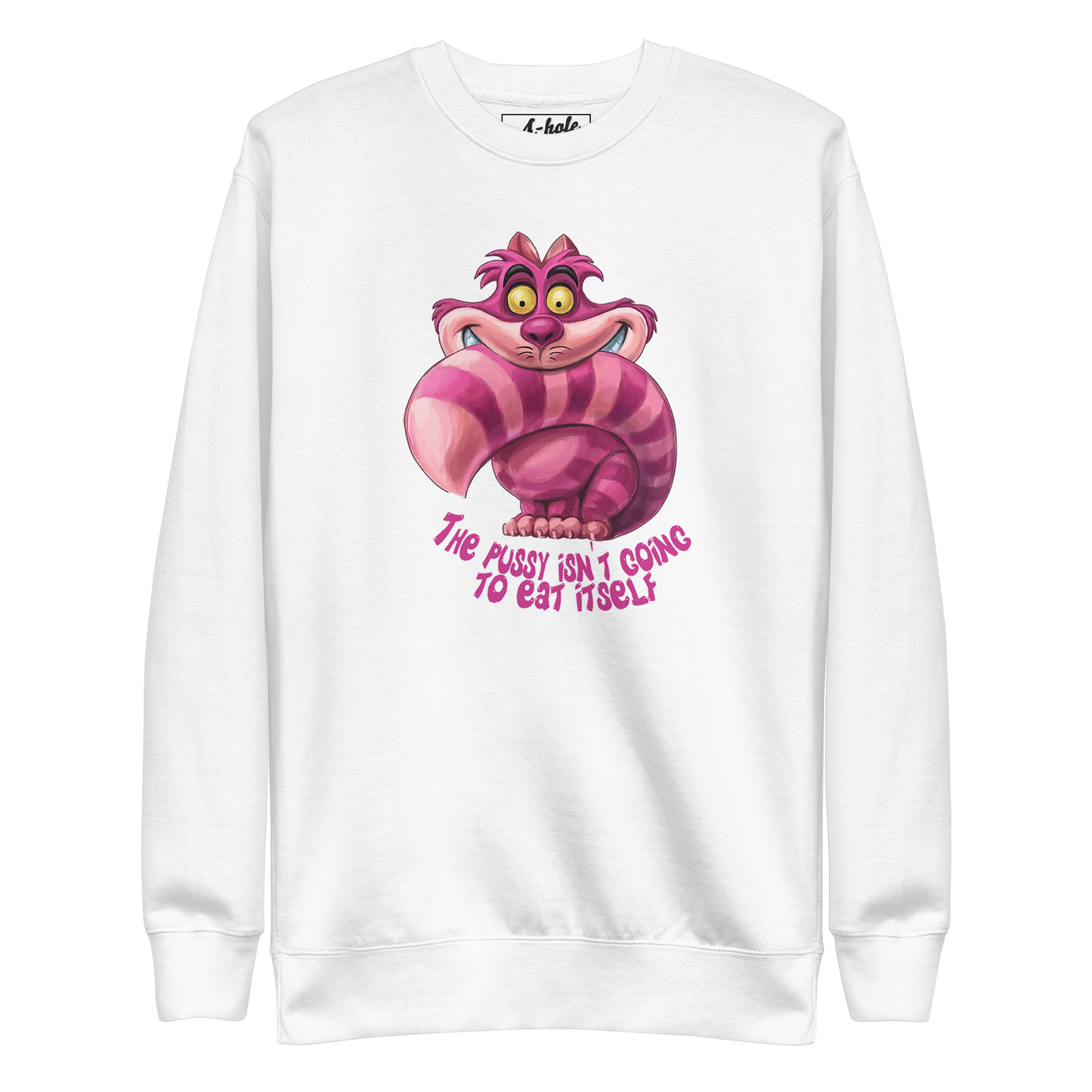 A-Hole Unisex "Eat Pussy" Premium Sweatshirt